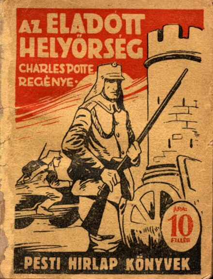 Ponyva. (Stettner Zoltán) Charles Potte Ponyva. (Stettner Zoltán) Charles Potte: Az eladott helyőrség.