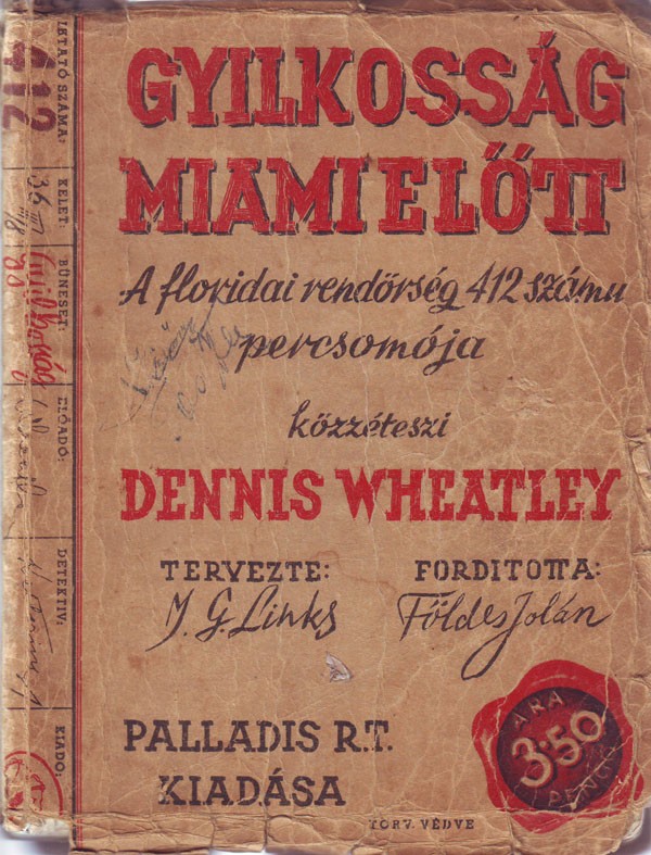 Ponyva. Wheatley, Dennis Ponyva. Wheatley, Dennis: Gyilkosság Miami előtt. A floridai rendőrség 412. számú periratcsomója. Közzéteszi --. Tervezte J(oseph) G(luckstein) Links. Ford. Földes Jolán.