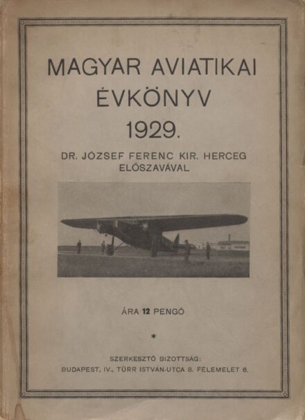 Repülés, aviatika. Magyar aviatikai évkönyv 1929.  Repülés, aviatika. Magyar aviatikai évkönyv 1929. József Ferenc kir. herceg előszavával.