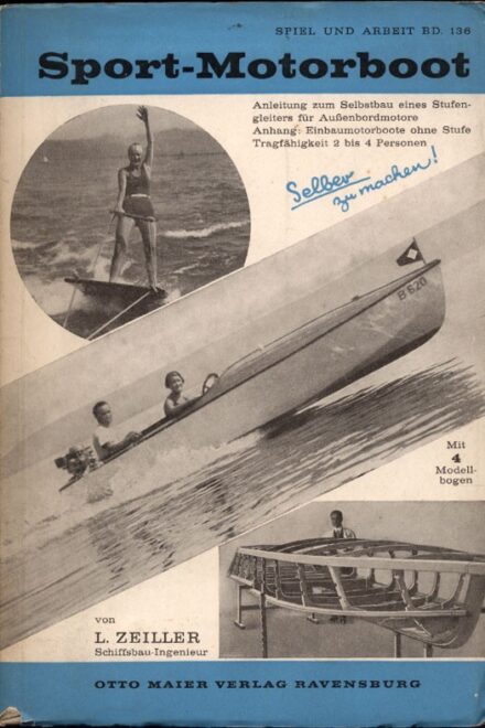 Sport. Zeiller, Leo Sport. Zeiller, Leo: Sport-Motorboot. Anleitung z. Selbstbau eines Stufengleiters für Außenbordmotore.