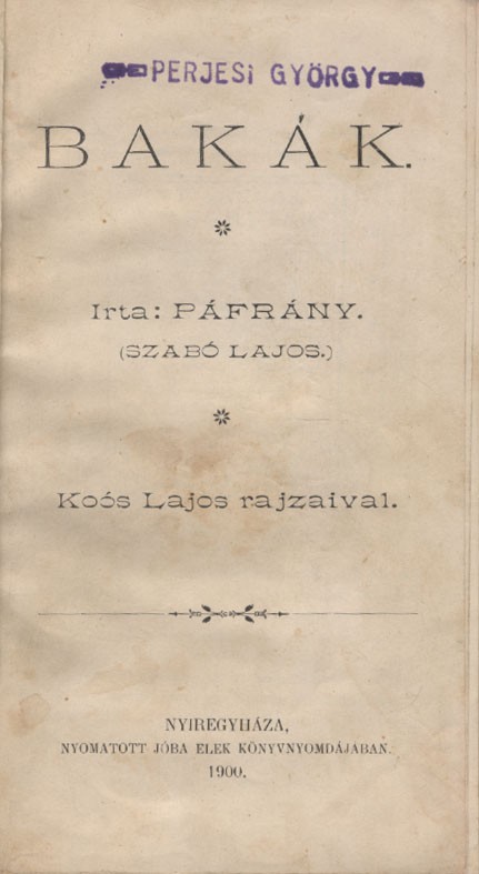 (Szabó Lajos) Páfrány (Szabó Lajos) Páfrány: Bakák. Koós Lajos rajzaival.