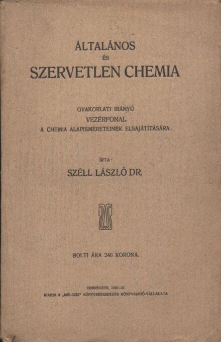 Széll László Széll László: Általános és szervetlen chemia. Gyakorlati irányú vezérfonal a chemia alapismereteinek elsajátítására.
