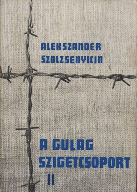 Szolzsenyicin, Alekszandr Szolzsenyicin, Alekszandr: A Gulag szigetcsoport. 1918-1956. Szépirodalmi igényű tanulmány. Ford. Szente Imre. III-IV. kötet (egybekötve). Első magyar nyelvű, emigráns kiadvány.