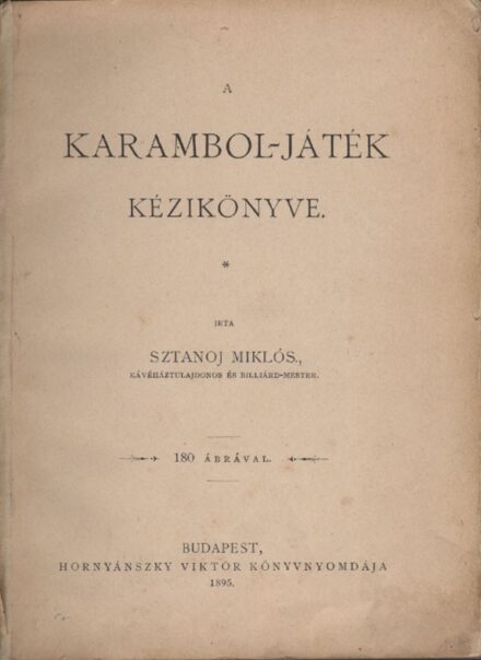 Sztanoj Miklós Sztanoj Miklós: A karambol-játék kézikönyve. Első kiadás.