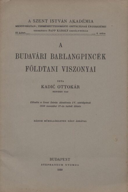 Utazás, földrajz. Kadić Ottokár Utazás, földrajz. Kadić Ottokár: A budavári barlangpincék földtani viszonyai.