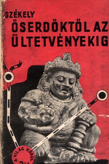 Utazás, földrajz. Székely László Utazás, földrajz. Székely László: Őserdőktől - ültetvényekig. Tíz év Sumatra őserdeiben.