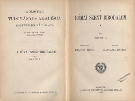 Bryce, J(ames) Bryce, J(ames): A római szent birodalom. Ford. Balogh Ármin. Átnézte Marczali Henrik.