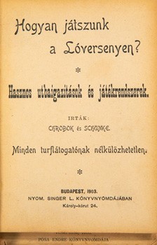 Chrobok (Vincze) - Schünke Chrobok (Vincze) - Schünke: Hogyan játszunk a lóversenyen? Hasznos utbaigazítások és játékrendszerek. Minden turflátogatónak nélkülözhetetlen. + Négy ritka, hazárdjátékkal foglalkozó mű.