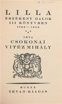 Csokonai Vitéz Mihály Csokonai Vitéz Mihály: Lilla. Érzékeny dalok III könyvben 1793-1802. Számozott példány.