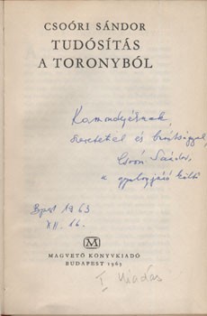 Csoóri Sándor Csoóri Sándor: Tudósítás a toronyból. Első kiadás. Kamondy Lászlónak dedikált példány.