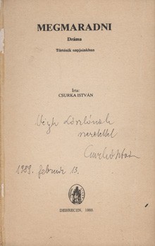 Csurka István Csurka István: Megmaradni. Dráma. Dedikált példány.