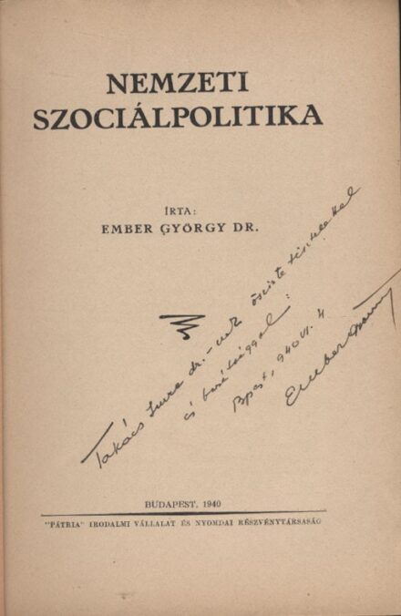 Ember György Ember György: Nemzeti szociálpolitika. Dedikált példány.