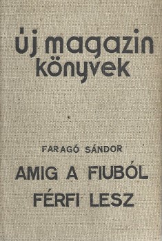 Erotika. Faragó Sándor Erotika. Faragó Sándor: Amíg a fiúból férfi lesz. Egy pubertás története.