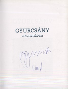 Gasztronómia. Gyurcsány Ferenc Gasztronómia. Gyurcsány Ferenc: Gyurcsány a konyhában. Aláírt példány.
