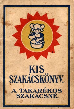 Gasztronómia. Kis szakácskönyv. A takarékos szakácsné. Gasztronómia. Kis szakácskönyv. A takarékos szakácsné.