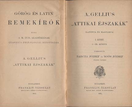 Gellius, A(ulus) Gellius, A(ulus): Attikai éjszakák. (Latinul és magyarul.) Ford. Barcza József és Soós József. 1-2. kötet (egybekötve).