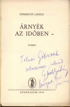 Gereblyés László Gereblyés László: Árnyék az időben. Első kiadás. Tolnai Gábor irodalomtörténésznek dedikált példány.