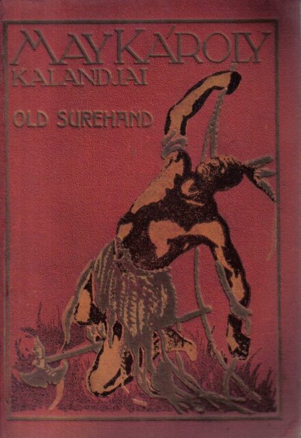 Gyermek- és ifjúsági művek. May Károly Gyermek- és ifjúsági művek. May Károly: Old Surehand. I-II. rész (egybekötve). Ford. Hegedüs Arthur.