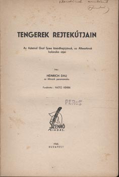 Hadtörténet, militária. Dau, Heinrich Hadtörténet, militária. Dau, Heinrich: Tengerek rejtekútjain. Az Admiral Graf Spee kísérőhajójának, az Altmarknak kalandos útjai.