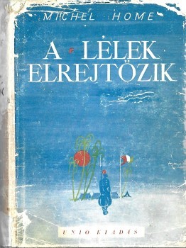 Home, Michel Home, Michel: A lélek elrejtőzik. A Líbiai Sivatag regénye.