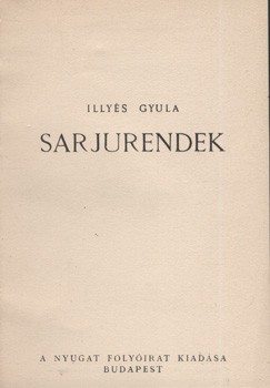 Illyés Gyula Illyés Gyula: Sarjurendek. (Versek.) Első kiadás.