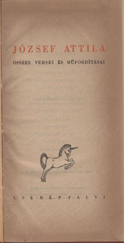 József Attila József Attila összes versei és műfordításai. Sajtó alá rend. Bálint György.