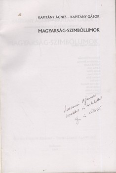 Kapitány Ágnes - Kapitány Gábor Kapitány Ágnes - Kapitány Gábor: Magyarság- szimbólumok. Első kiadás. Losonczi Ágnes szociológusnak dedikált példány.