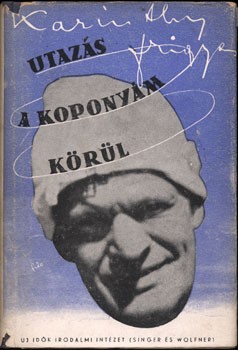Karinthy Frigyes Karinthy Frigyes: Utazás a koponyám körül. Radnóti Miklósné possessori pecsétjével.