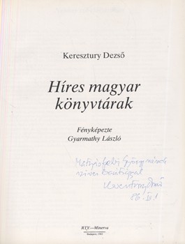 Keresztury Dezső Keresztury Dezső: Híres magyar könyvtárak. Dedikált példány.