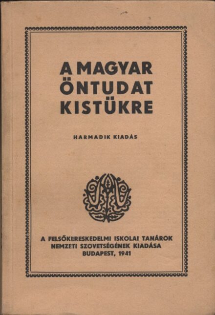 A magyar öntudat kistükre.  A magyar öntudat kistükre. 3. kiad. Szerk. Baránszky-Jób László.