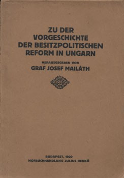 Mailáth (József) Josef, graf Mailáth (József) Josef, graf: Zu der Vorgeschichte der besitzpolitischen Reform in Ungarn.