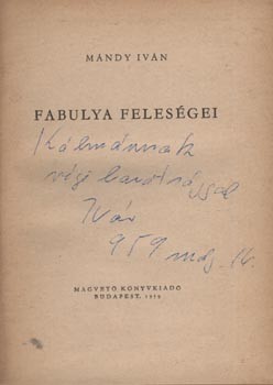 Mándy Iván Mándy Iván: Fabulya feleségei. Első kiadás. Dedikált példány.