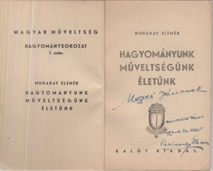Muharay Elemér Muharay Elemér: Hagyományunk, műveltségünk, életünk. Dedikált példány.