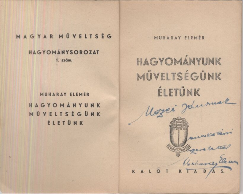 Muharay Elemér Muharay Elemér: Hagyományunk, műveltségünk, életünk. Dedikált példány.