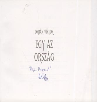 Orbán Viktor Orbán Viktor: Egy az ország. Dedikált példány.