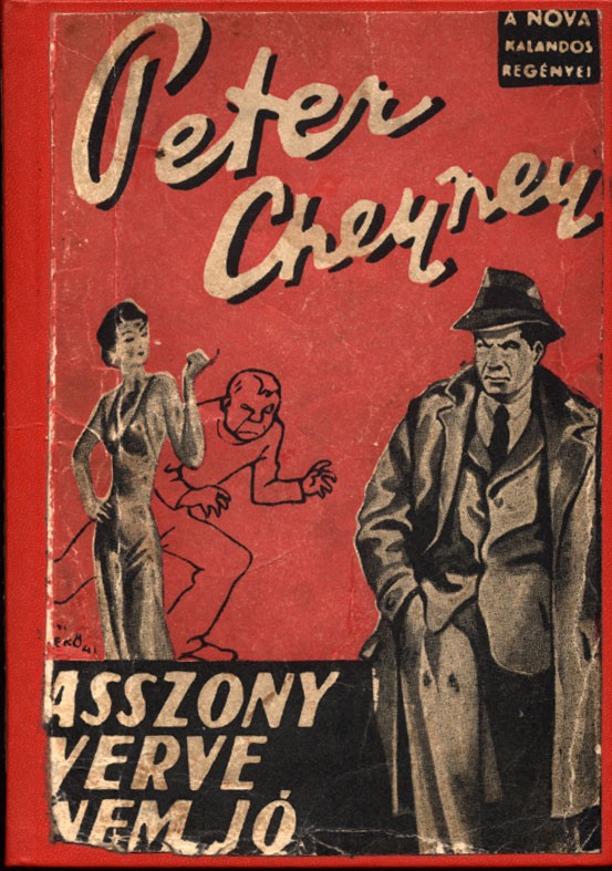 Ponyva. Cheyney, Peter Ponyva. Cheyney, Peter: Asszony verve nem jó. Ford. Tábori Kornél.