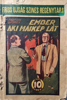 Ponyva. Marton György Ponyva. Marton György: Ember, aki máskép lát. Írta: --. Ritka fanty.