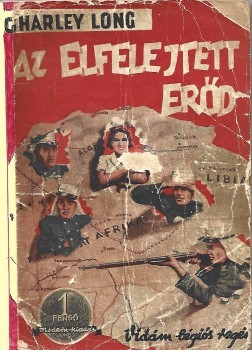 Ponyva. (Nagy Károly) Charley Long Ponyva. (Nagy Károly) Charley Long: Az elfelejtett erőd. Charley Long regénye. Ford. Nagy Károly. Első kiadás.