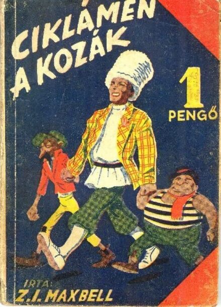 Ponyva. (Stettner Zoltán) Maxbell, Z. I. Ponyva. (Stettner Zoltán) Maxbell, Z. I.: Ciklámen, a kozák.