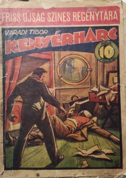 Ponyva. Váradi Tibor Ponyva. Váradi Tibor: Kenyérharc. Regény. Írta: --. Ritka fanty.