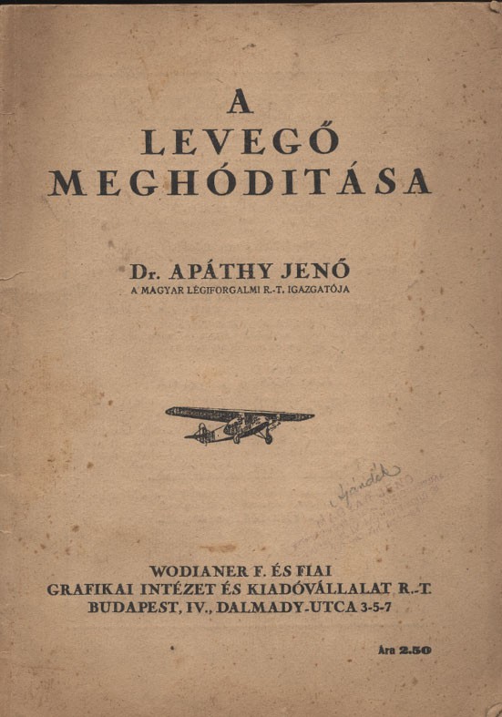 Repülés, aviatika. Apáthy Jenő Repülés, aviatika. Apáthy Jenő: A levegő meghódítása.