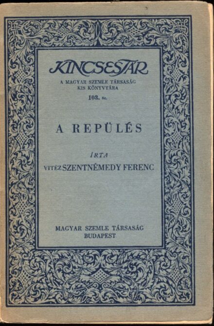Repülés, aviatika. Szentnémedy Ferenc, vitéz Repülés, aviatika. Szentnémedy Ferenc, vitéz: A repülés.