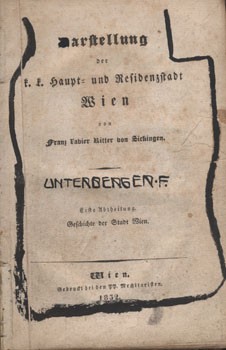 Sickingen, Franz Xavier Ritter von Sickingen, Franz Xavier Ritter von: Darstellung der k, k, haupt und Residenzstadt Wien. Erste Abtheilung Geschichte der Stadt Wien.