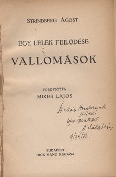 Strindberg, (August) Ágost Strindberg, (August) Ágost: Egy lélek fejlődése. Vallomások. Ford. Mikes Lajos. Mikes Lajos Szakács Andor szerkesztőhöz szóló dedikációjával.