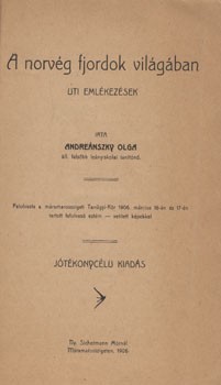 Utazás, földrajz. Andreánszky Olga Utazás, földrajz. Andreánszky Olga: A norvég fjordok világában. Uti emlékezések. Egyetlen kiadás.