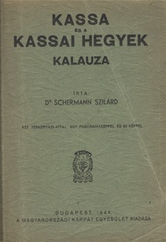 Utazás, földrajz. Schermann Szilárd Utazás, földrajz. Schermann Szilárd: Kassa és a kassai hegyek kalauza.
