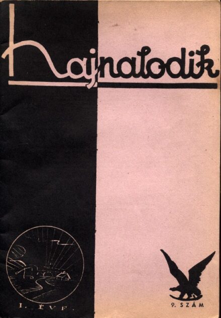 Hajnalodik. 1938.  Hajnalodik. 1938. Az alföldi fiatal értelmiség nemzetpolitikai szemléje. Szerk. Kiss Barnabás. Első évfolyam 9. sz. Benne A zsidótörvény c. antiszemita cikkel.