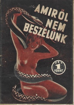 Erotika. (Kiss Pál) Erotika. (Kiss Pál): Amiről nem beszélünk. Filmregény a nemi élet veszélyeiről.