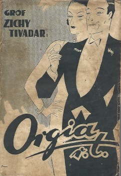 Erotika. Zichy Tivadar, gróf Erotika. Zichy Tivadar, gróf: Orgia R. T. Egy képzelt város erkölcsrajza. Első kiadás.