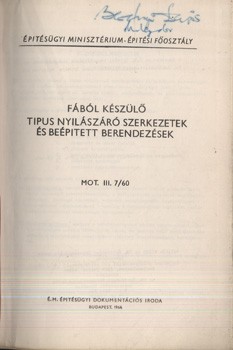 Fából készülő típus nyílászáró szerkezetek és beépített berendezések.  Fából készülő típus nyílászáró szerkezetek és beépített berendezések. Kiadja az Építésügyi Minisztérium Műszaki Fejlesztési Főosztály.